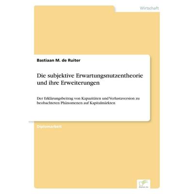 Die subjektive Erwartungsnutzentheorie und ihre Erweiterungen, Taschenbuch von Bastiaan M. de Ruiter, GRIN, 978-3-8386-6573-3