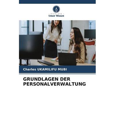 GRUNDLAGEN DER PERSONALVERWALTUNG, Taschenbuch von Charles Ukamilifu Mubi, Verlag Unser Wissen