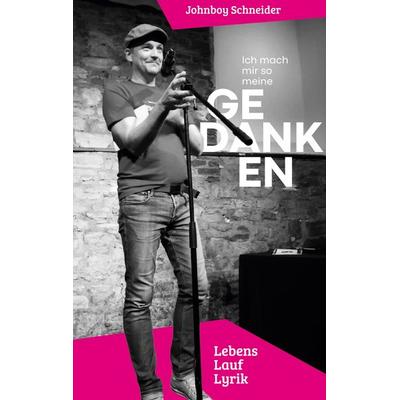Ich mach mir so meine Gedanken, Taschenbuch von Johnboy Schneider, BoD – Books on Demand, 978-3-7693-0011-6