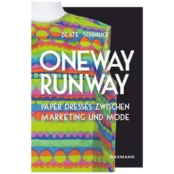 Oneway Runway - Paper Dresses zwischen Marketing und Mode, Sachbücher von Beate Pickhardt Schmuck