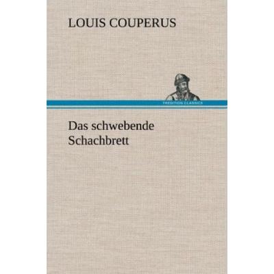 Das schwebende Schachbrett, Gebundene Ausgabe von Louis Couperus, Tredition, 978-3-8472-4569-8