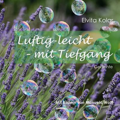 Luftig leicht - mit Tiefgang, Gebundene Ausgabe von Elvita Kolar, BoD – Books on Demand, 978-3-7526-0979-0