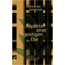 Aspekte einer geistigen Ehe, Belletristik von Alexander Goldstein