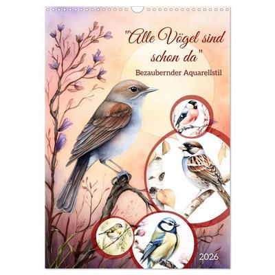 Alle Vögel sind schon da (Wandkalender 2026 DIN A3 hoch), CALVENDO Monatskalender