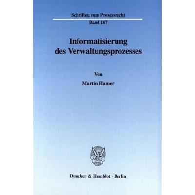 Informatisierung des Verwaltungsprozesses., Taschenbuch von Martin Hamer, Duncker & Humblot, 978-3-428-10678-3