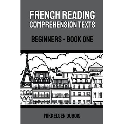 French Reading Comprehension Texts, Taschenbuch von Mikkelsen Dubois, Mikkelsen Dubois