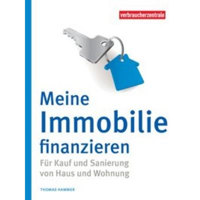 Meine Immobilie finanzieren, Taschenbuch von Thomas Hammer, Verbraucher-Zentrale NRW
