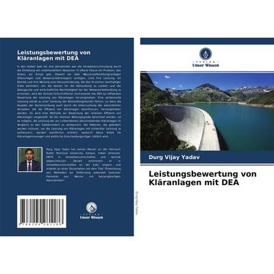 Leistungsbewertung von Kläranlagen mit DEA, Taschenbuch von Durg Vijay Yadav, Verlag Unser Wissen, 978-620-4-28118-6