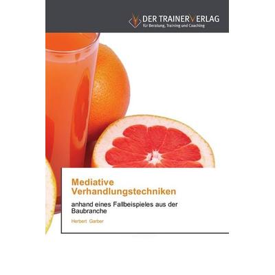 Mediative Verhandlungstechniken, Taschenbuch von Herbert Garber, Trainerverlag, 978-3-8417-5000-6