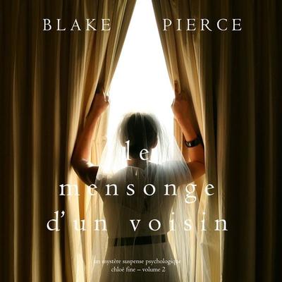 Le mensonge d'un voisin (Un mystère suspense psychologique Chloé Fine – Volume 2) - Blake Pierce, Audio, 9781094300184