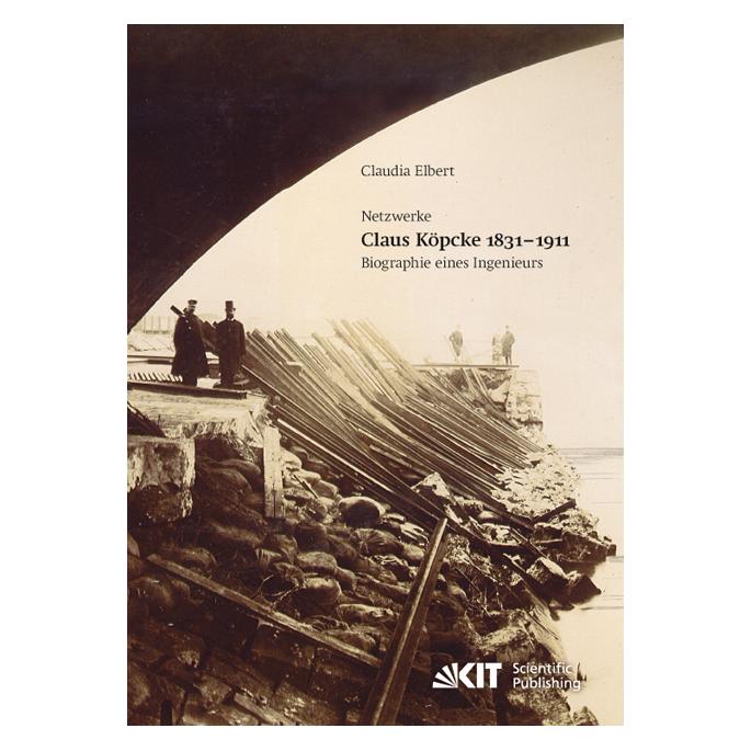 kit Claus Köpcke 1831-1911 : Netzwerke Biographie eines Ingenieurs (Deutsch, Softcover, Claudia Elbert) (8549160)