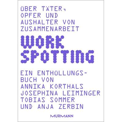 WORKSPOTTING, Gebundene Ausgabe von Annika Korthals,Josephina Leiminger,Tobias Sommer,Anja Zerbin, Murmann Publishers, 978-3-86774-758-5