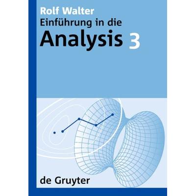 Rolf Walter: Einführung in die Analysis / Rolf Walter: Einführung in die Analysis. 3, Gebundene Ausgabe von Rolf Walter, De Gruyter, 978-3-11-020960-0