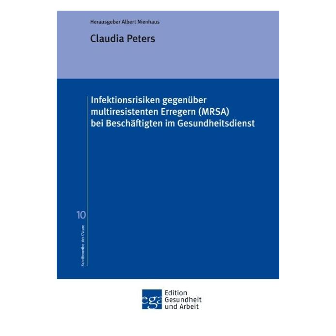 Edition Gesundheit Und Arbeit Infektionsrisiken gegenüber multiresistenten Erregern (MRSA) bei Beschäftigten im Gesundheitsdienst (Deutsch, Softcover, Claudia Peters) (56039440)