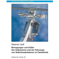 Bewegungen und Kräfte des Seilsystems und der Fahrzeuge von Seilschwebebahnen im Fahrbetrieb, Ratgeber von Stephan Liedl