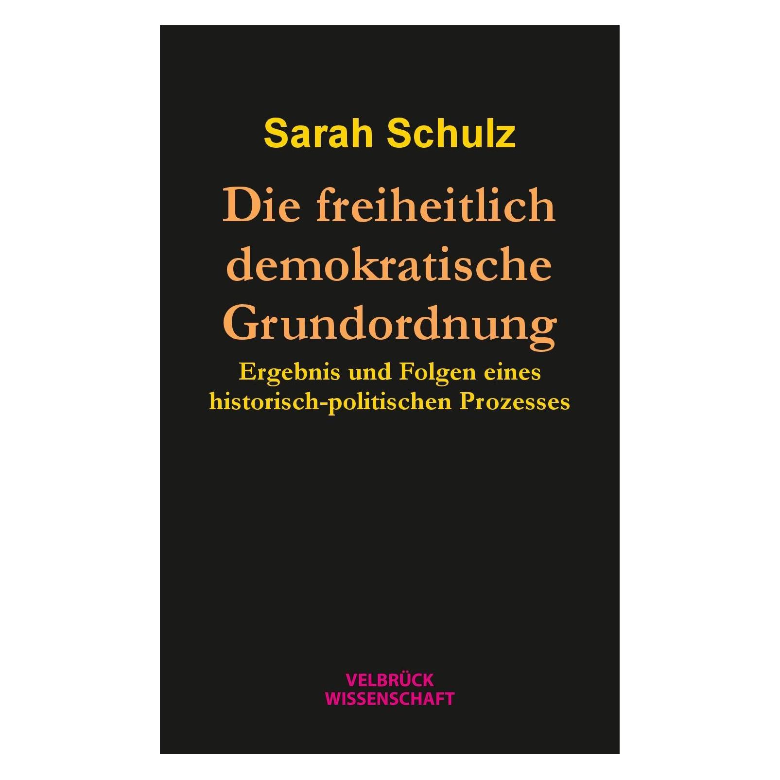 Velbrück Die freiheitlich demokratische Grundordnung (Deutsch, Softcover, Sarah Schulz) (25453007)