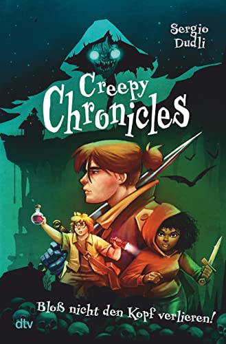 Sergio Dudli - Creepy Chronicles 1 – Bloß nicht den Kopf verlieren!: Gut erzählter Horror voller Witz und Spannung ab 12 - Preis vom 14.10.2026 23:07:16 h