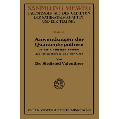 Anwendungen der Quantenhypothese in der kinetischen Theorie der festen Köper und der Gase, Taschenbuch von Siegfried Valentiner, Vieweg & Teubner,