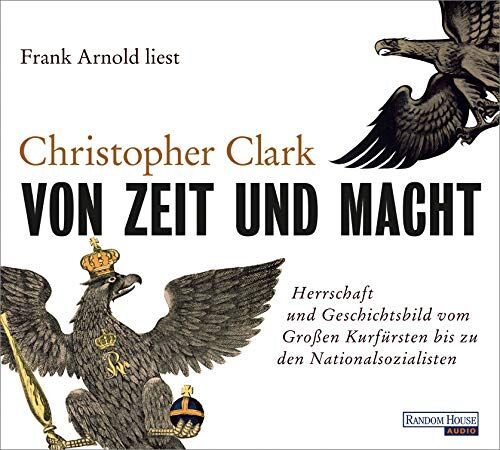 Christopher Clark - Von Zeit und Macht: Herrschaft und Geschichtsbild vom Großen Kurfürsten bis zu den Nationalsozialisten - Preis vom 10.10.2026 11:48:34 h