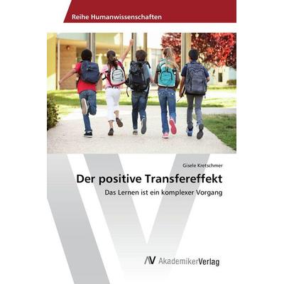 Der positive Transfereffekt, Taschenbuch von Gisele Kretschmer, AV Akademikerverlag, 978-3-639-88977-2