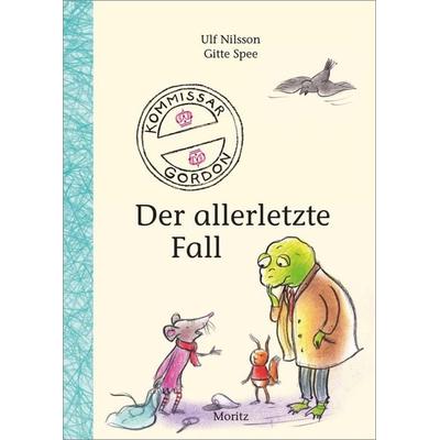 Kommissar Gordon, der allerletzte Fall, Gebundene Ausgabe von Ulf Nilsson, Moritz, 978-3-89565-434-3