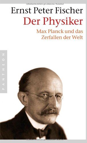 Fischer, Ernst Peter - Der Physiker: Max Planck und das Zerfallen der Welt - Preis vom 02.10.2026 23:42:20 h