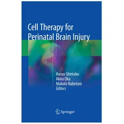 Cell Therapy for Perinatal Brain Injury, Fachbücher von Haruo Shintaku, Makoto Nabetani, Akira Oka