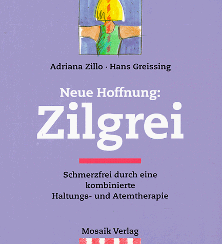 Adriana Zillo - Neue Hoffnung: Zilgrei. Schmerzfrei durch eine kombinierte Haltungs- und Atemtherapie - Preis vom 10.10.2026 11:48:34 h