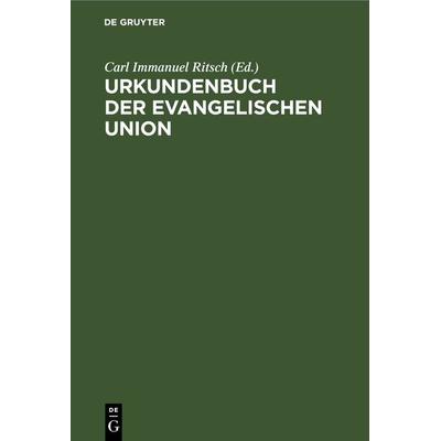 Urkundenbuch der Evangelischen Union, Gebundene Ausgabe von , De Gruyter, 978-3-11-267765-0