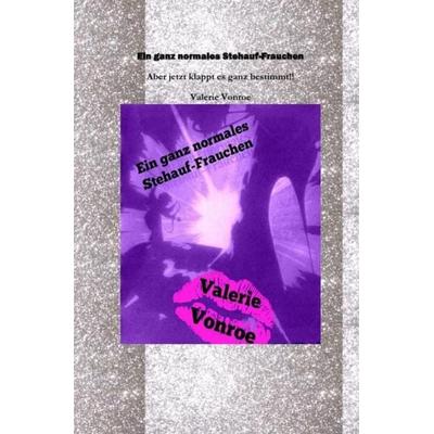 Ein ganz normales Stehauffrauchen, Taschenbuch von Valerie Vonroe, Epubli, 978-3-7467-7941-6