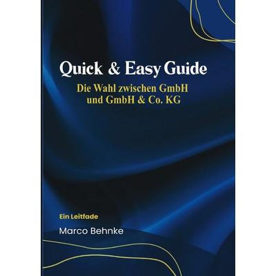 Quick & Easy Guide Die Wahl zwischen GmbH & GmbH & Co KG, Taschenbuch von Marco Behnke, Epubli, 978-3-8190-2004-9