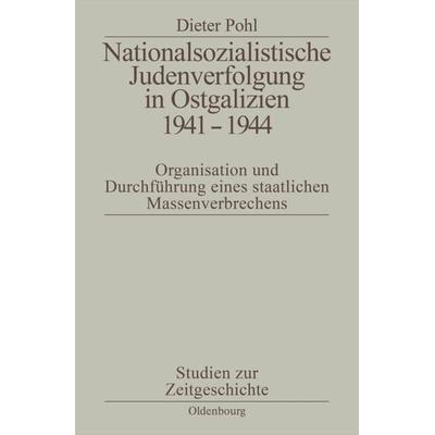 Nationalsozialistische Judenverfolgung in Ostgalizien 1941-1944, Gebundene Ausgabe von Dieter Pohl, De Gruyter Oldenbourg, 978-3-486-56313-9