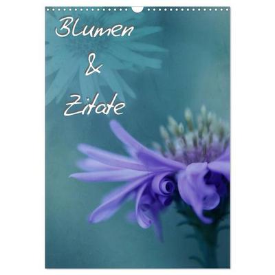 Blumen & Zitate (Wandkalender 2027 DIN A3 hoch), CALVENDO Monatskalender