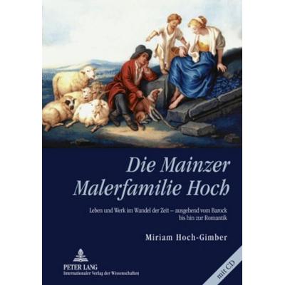 Die Mainzer Malerfamilie Hoch, Gebundene Ausgabe von Miriam Hoch-Gimber, Peter Lang GmbH, Internationaler Verlag der Wissenschaften, 978-3-631-60102-0