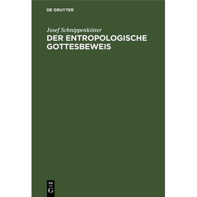 Der entropologische Gottesbeweis, Gebundene Ausgabe von Josef Schnippenkötter, De Gruyter, 978-3-11-111419-4