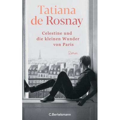 Célestine und die kleinen Wunder von Paris, Taschenbuch von Tatiana de Rosnay, C.Bertelsmann
