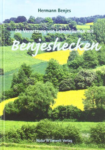 Hermann Benjes - Die Vernetzung von Lebensräumen mit Benjeshecken - Preis vom 09.10.2026 07:28:09 h
