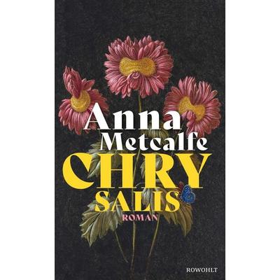Chrysalis, Gebundene Ausgabe von Anna Metcalfe, Rowohlt, 978-3-498-00322-7