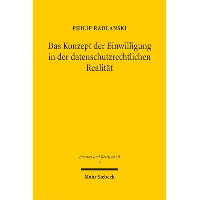 Das Konzept der Einwilligung in der datenschutzrechtlichen Realität, Gebundene Ausgabe von Philip Radlanski, Mohr Siebeck, 978-3-16-154062-2