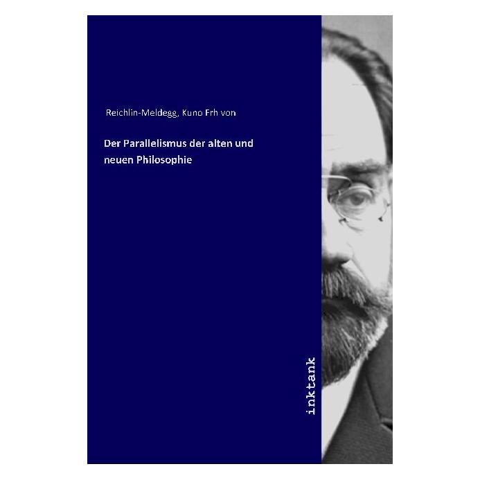 Inktank Publishing Der Parallelismus der alten und neuen Philosophie (Deutsch, Kuno Frh von Reichlin-Meldegg) (56119206)