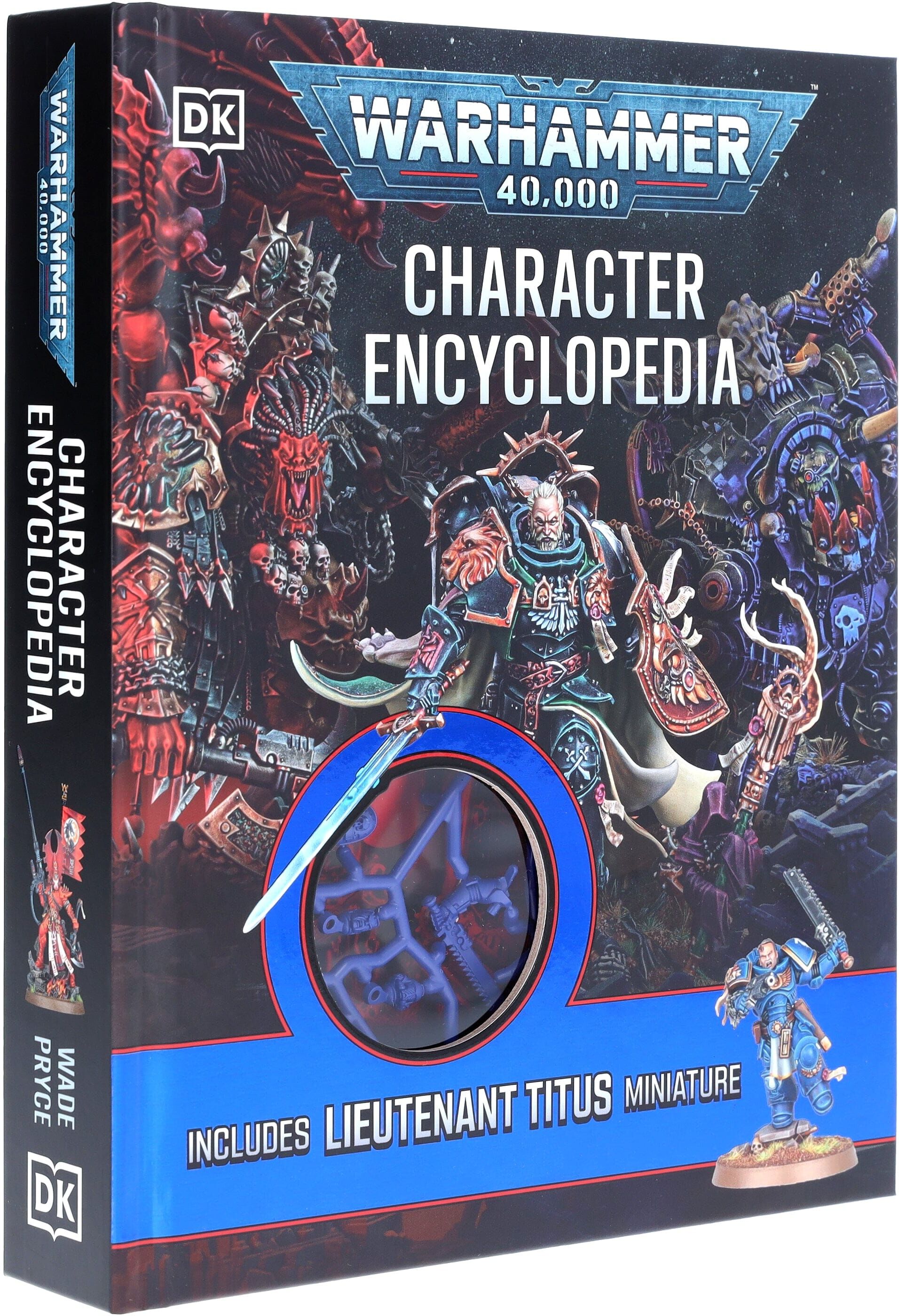 Warhammer 40,000 Character Encyclopedia: Includes Lieutenant Titus Miniature by Wade Pryce - Ages 12+ - Hardback DK