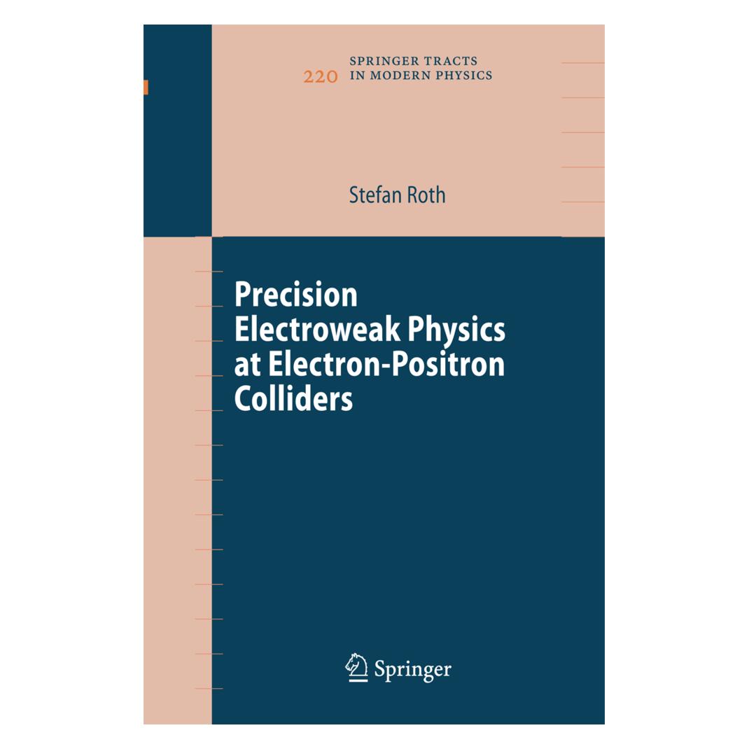 Springer Precision Electroweak Physics at Electron-Positron Colliders (Englisch, Softcover, Stefan Roth) (55580416)