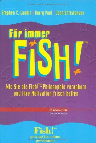 John Christensen - Für immer Fish! (Redline Wirtschaft bei ueberreuter): Wie Sie die Fish!-Philosophie verankern und Ihre Motivation frisch halten - Preis vom 30.09.2026 09:01:18 h