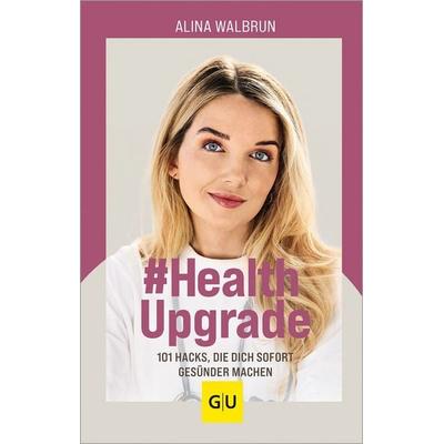 & Health Upgrade, Gebundene Ausgabe von Alina Walbrun, Gräfe und Unzer Verlag GmbH, 978-3-8338-9466-4
