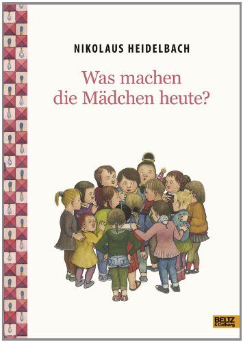 Nikolaus Heidelbach - Was machen die Mädchen heute?: Vierfarbiges Bilderbuch - Preis vom 13.10.2026 11:25:28 h