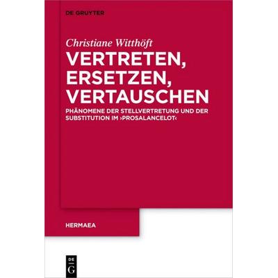 Vertreten, Ersetzen, Vertauschen, Gebundene Ausgabe von Christiane Witthöft, De Gruyter, 978-3-11-040078-6