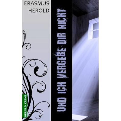 Und ich vergebe dir nicht, Taschenbuch von Erasmus Herold, Twentysix Crime, 978-3-7407-0713-2