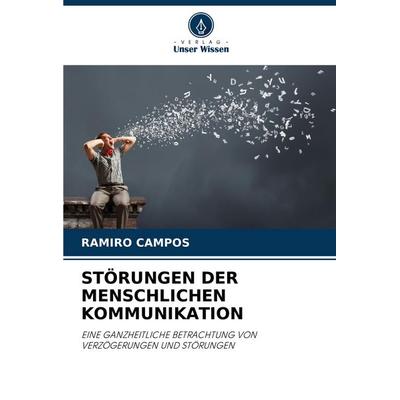 Störungen der Menschlichen Kommunikation, Taschenbuch von Ramiro Campos, Verlag Unser Wissen, 978-620-7-22767-9