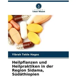Heilpflanzen und Heilpraktiken in der Region Sidama, Südäthiopien, Fachbücher von Yibrah Tekle Hagos