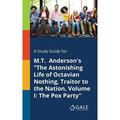 A Study Guide for M.T. Anderson's 'The Astonishing Life of Octavian Nothing, Traitor to the Nation, Volume I, Taschenbuch von Cengage Learning Gale,